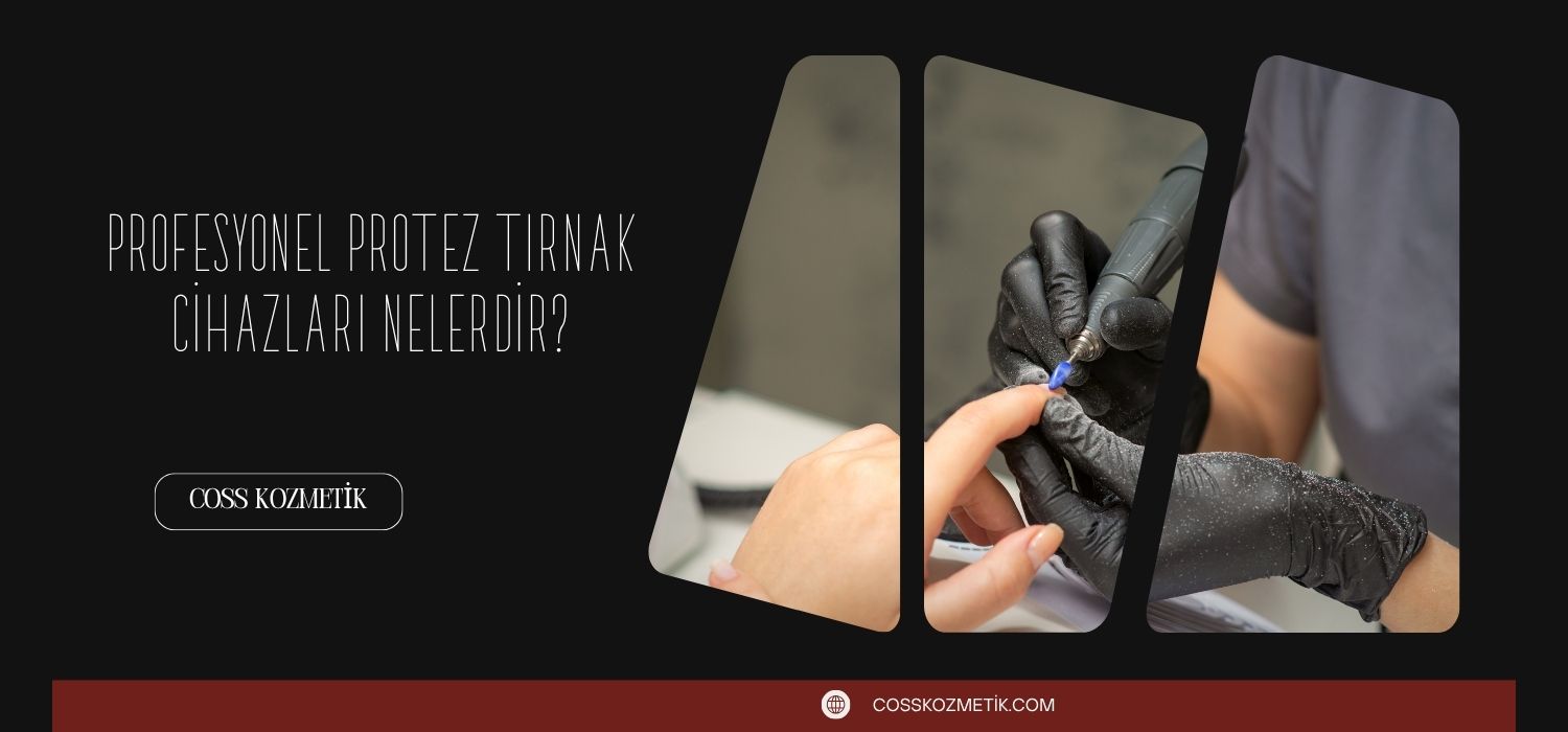 Profesyonel Protez Tırnak Cihazları Nelerdir?