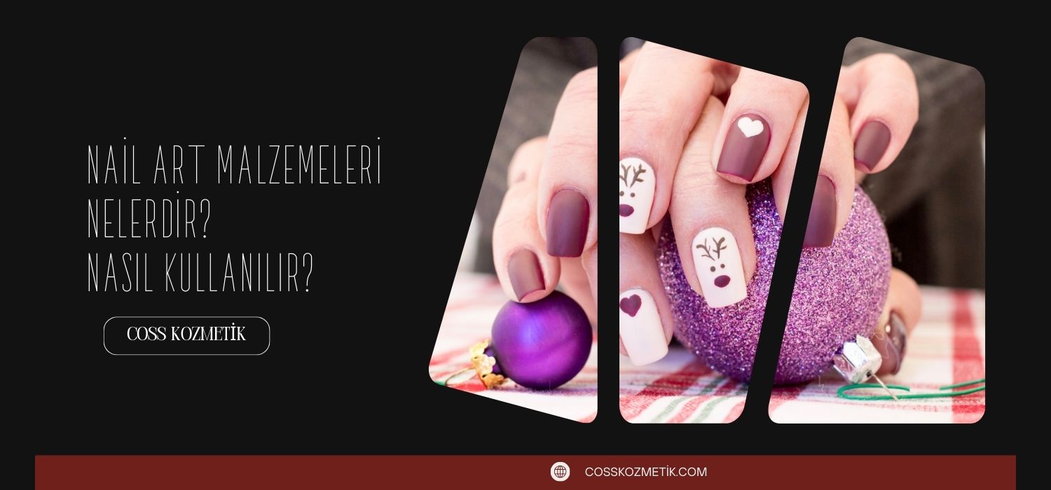 Nail Art Malzemeleri Nelerdir? Nasıl Kullanılır?