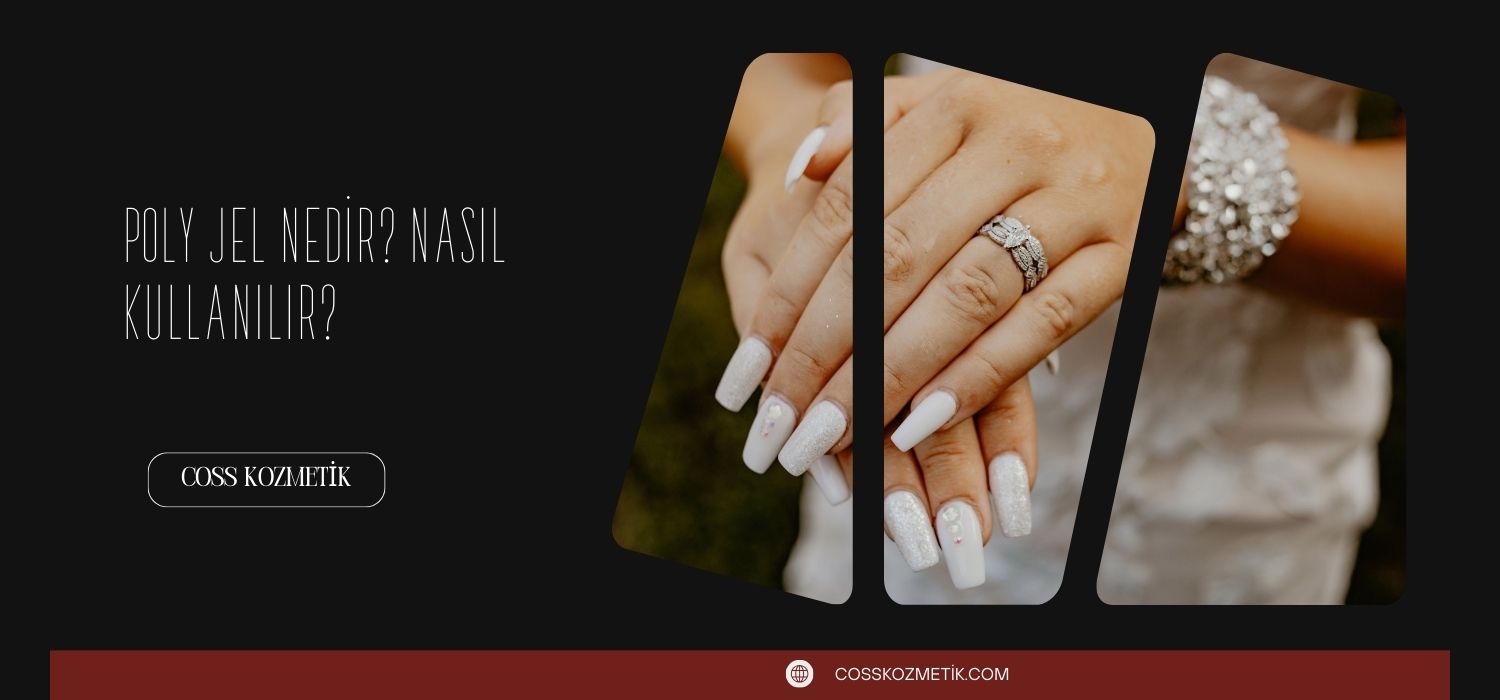 Poly Jel Nedir? Nasıl Kullanılır?